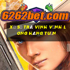 xổ số trà vinh vĩnh long hàng tuần