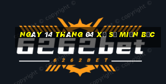 ngày 14 tháng 04 xổ số miền bắc