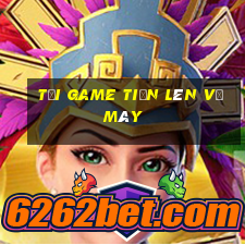 tải game tiến lên về máy