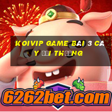 Koivip Game Bài 3 Cây Đổi Thưởng