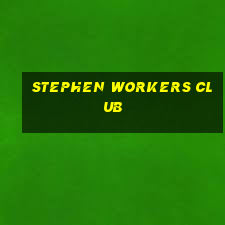 stephen workers club