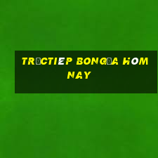 trưctiêp bongđa hômnay