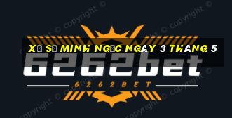 xổ số minh ngọc ngày 3 tháng 5