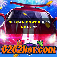 Dự Đoán power 6 55 ngày 17