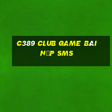 C389 Club Game Bài Nạp Sms