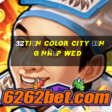 32tiền Color City Đăng nhập wed