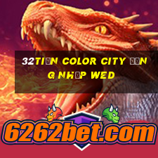 32tiền Color City Đăng nhập wed