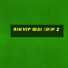 rikvip giai đoạn 2