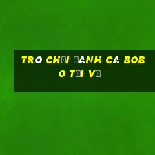 Trò chơi đánh cá Bobo Tải về