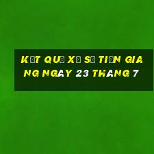 kết quả xổ số tiền giang ngày 23 tháng 7