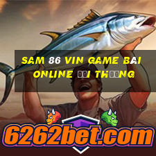 Sam 86 Vin Game Bài Online Đổi Thưởng