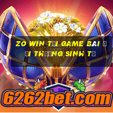 Zo Win Tại Game Bài Đổi Thưởng Sinh Tử