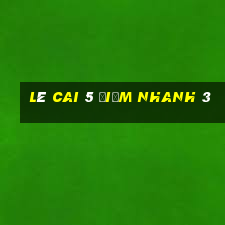 Lê Cai 5 điểm nhanh 3