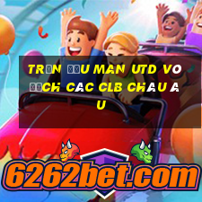 trận đấu man utd vô địch các clb châu âu