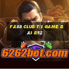 Fa88 Club Tại Game Bài B52