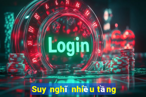 Suy nghĩ nhiều tầng