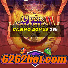 casino bonus 300