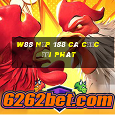 W88 Nạp 188 cá cược đại phát