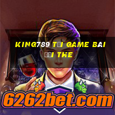 King789 Tại Game Bài Đổi The