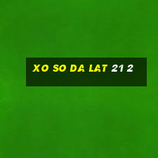 xo so da lat 21 2