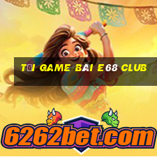 tải game bài e68 club