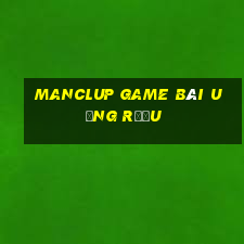 Manclup Game Bài Uống Rượu