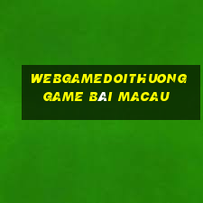 Webgamedoithuong Game Bài Macau