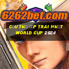 cầu thủ đẹp trai nhất world cup 2024