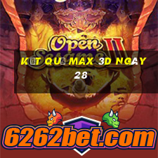 kết quả Max 3D ngày 28