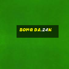 bong da.24h