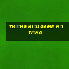 thương hiệu game nổi tiếng