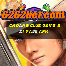 Choáng Club Game Bài Fa88 Apk