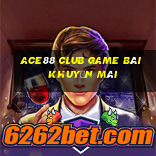 Ace88 Club Game Bài Khuyến Mãi