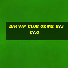 Bikvip Club Game Bài Cào