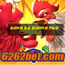 bong da duong pho