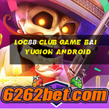 Loc88 Club Game Bài Yugioh Android