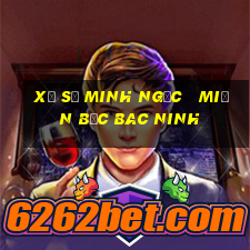 xổ số minh ngọc   miền bắc bac ninh