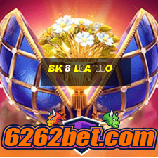 bk8 lừa đảo