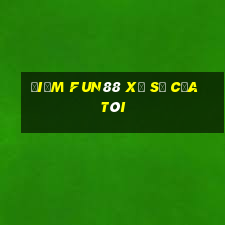 Điểm Fun88 xổ số của tôi