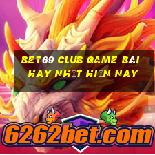 Bet69 Club Game Bài Hay Nhất Hiện Nay