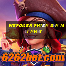 wepoker phiên bản mới nhất