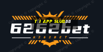 Tải App Slub88