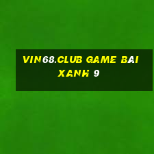 Vin68.Club Game Bài Xanh 9