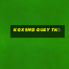 kqxsmb quay thử