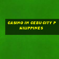 casino in cebu city philippines