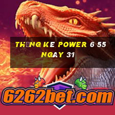 Thống kê power 6 55 ngày 31