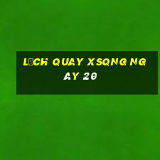 Lịch quay XSQNG ngày 20