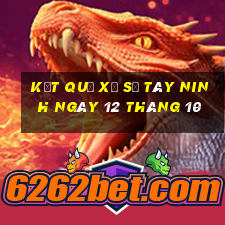 kết quả xổ số tây ninh ngày 12 tháng 10