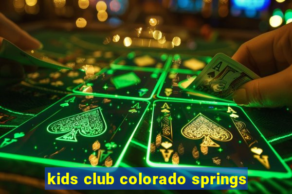 kids club colorado springs