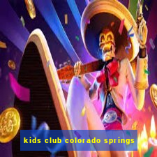 kids club colorado springs